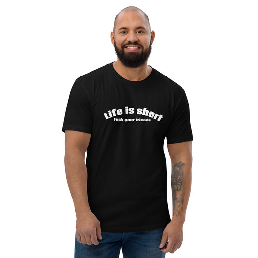 Life Is Short, Fuck Your Friends Short Sleeve Fitted T-Shirt | Swinger & ENM Lifestyle Apparel – DK Apparel – DK Apparel lifestyle clothing