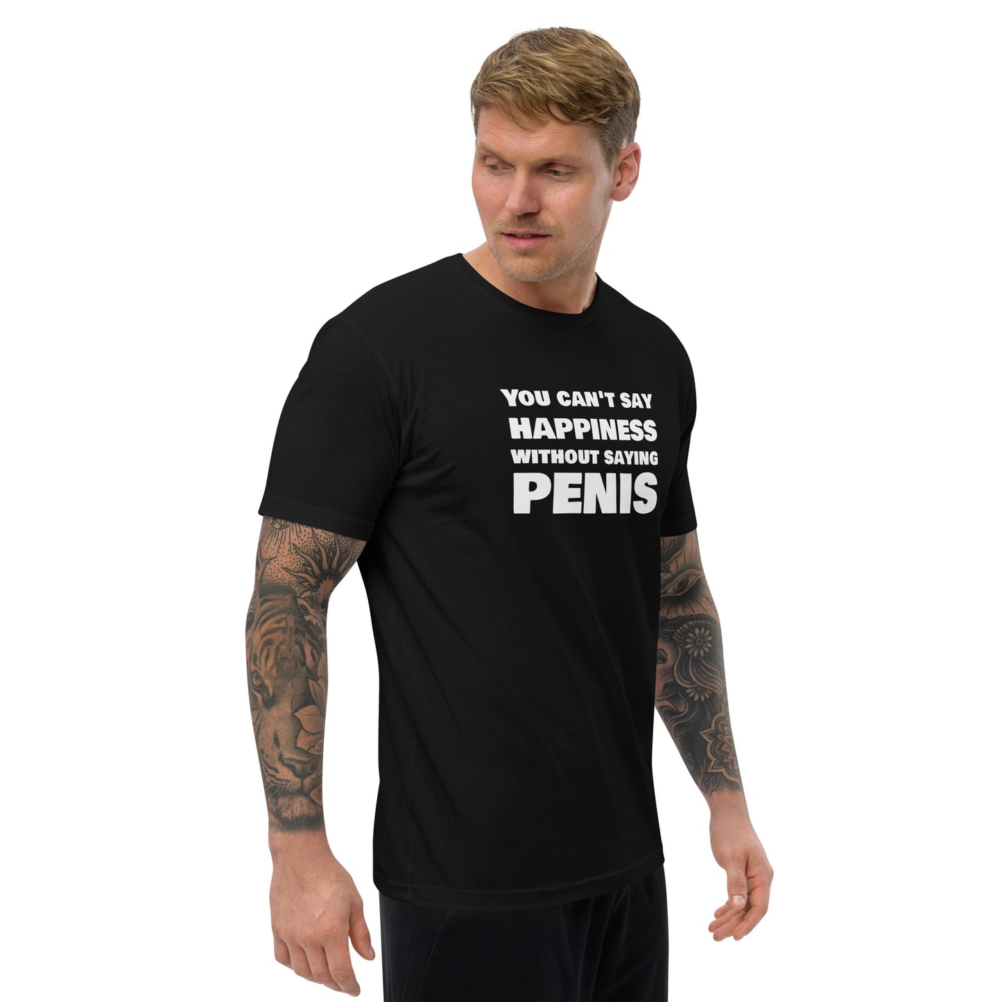 You Can't Say Happiness Without Saying Penis Short Sleeve Fitted T-Shirt – DK Apparel lifestyle clothing