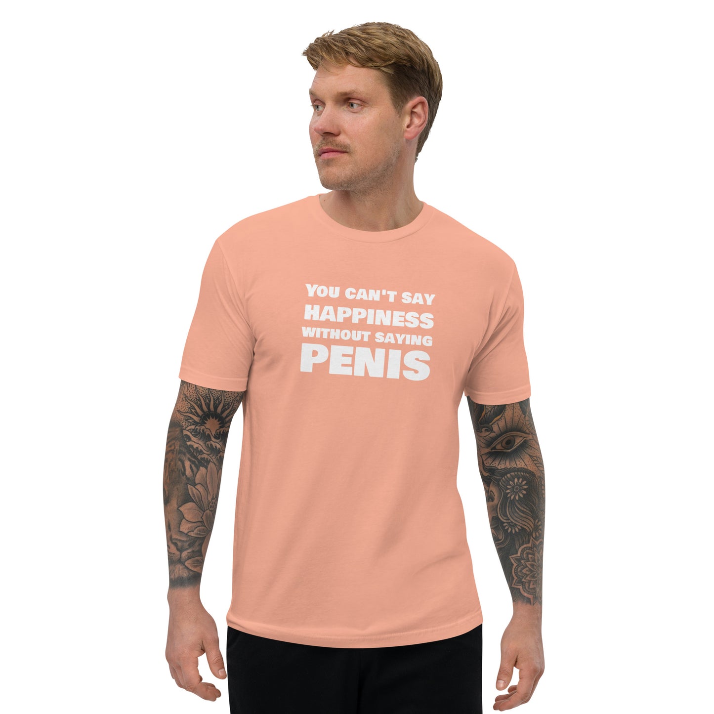 You Can't Say Happiness Without Saying Penis Short Sleeve Fitted T-Shirt – DK Apparel lifestyle clothing