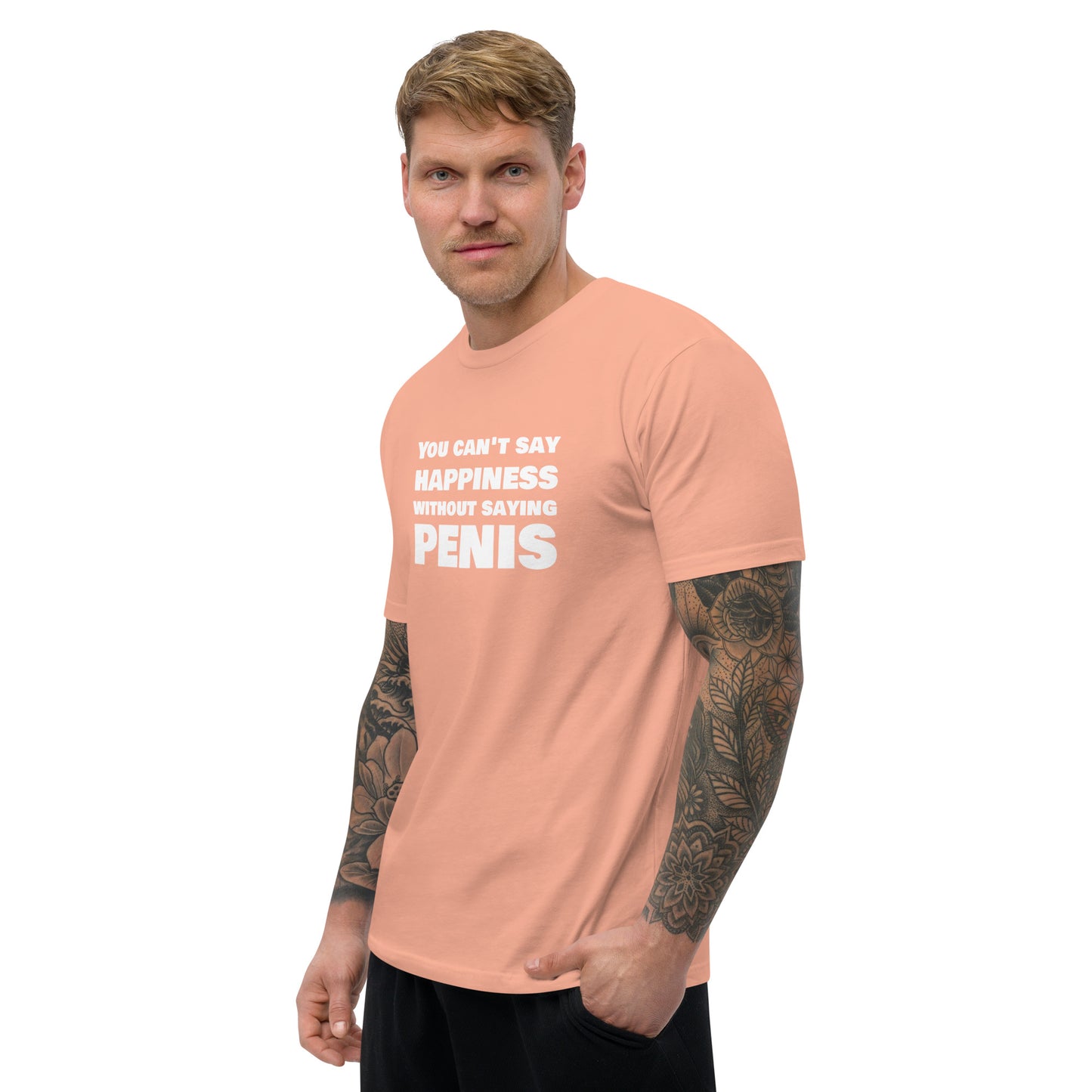 You Can't Say Happiness Without Saying Penis Short Sleeve Fitted T-Shirt – DK Apparel lifestyle clothing
