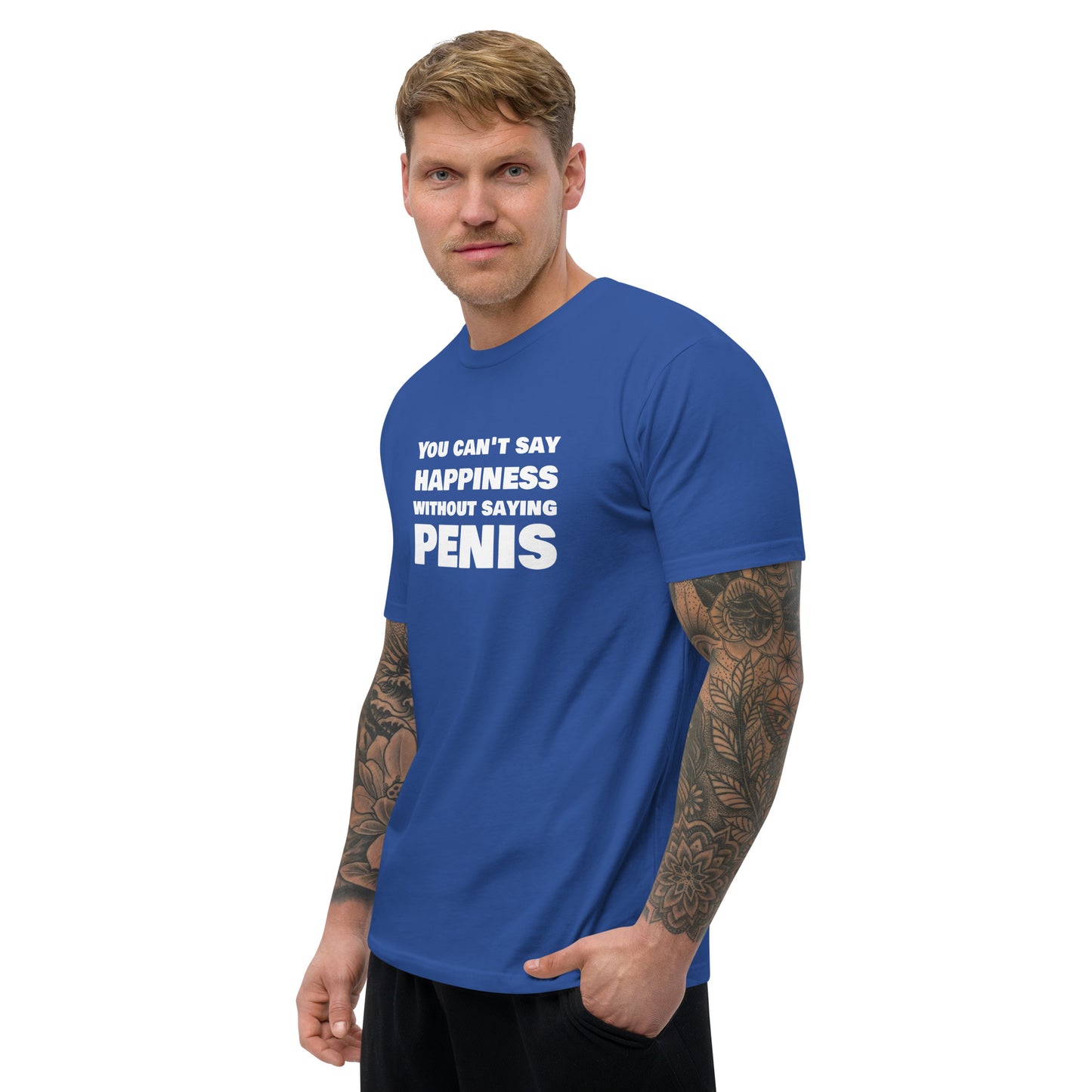 You Can't Say Happiness Without Saying Penis Short Sleeve Fitted T-Shirt – DK Apparel lifestyle clothing