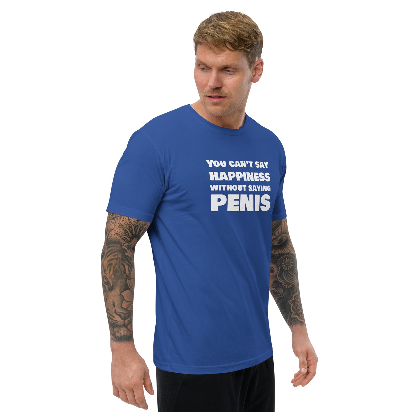 You Can't Say Happiness Without Saying Penis Short Sleeve Fitted T-Shirt – DK Apparel lifestyle clothing