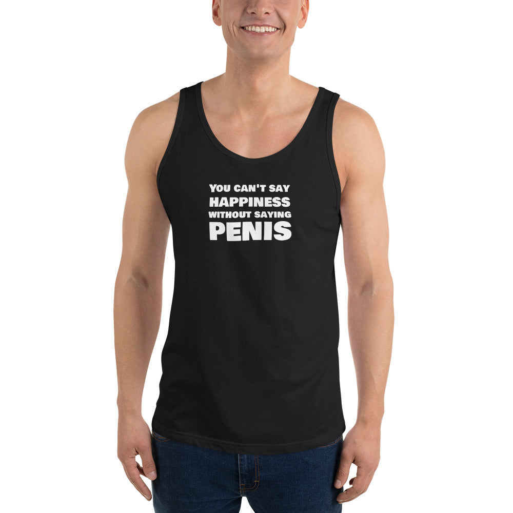 You Can't Say Happiness Without Saying Penis Men's Tank Top – DK Apparel lifestyle clothing