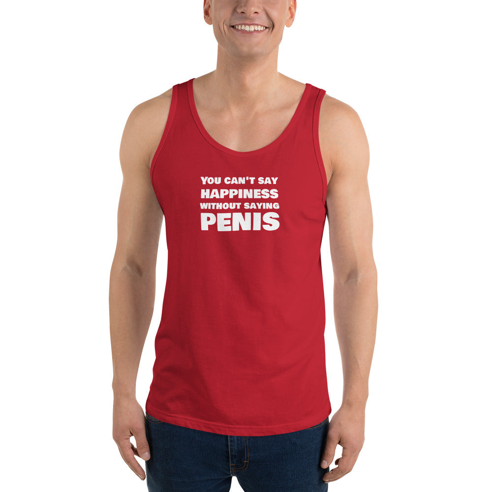 You Can't Say Happiness Without Saying Penis Men's Tank Top – DK Apparel lifestyle clothing