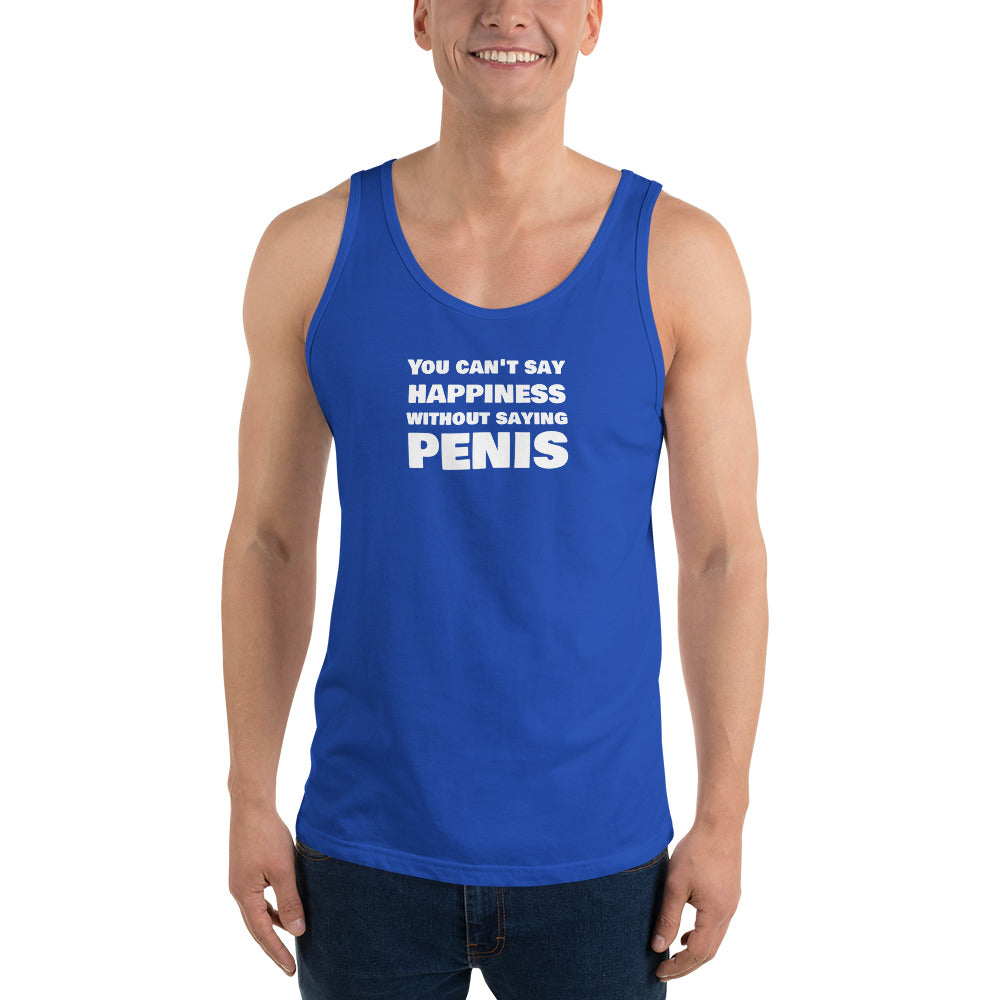 You Can't Say Happiness Without Saying Penis Men's Tank Top – DK Apparel lifestyle clothing