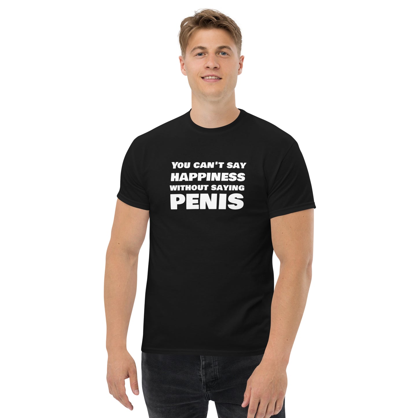 You Can’t Say Happiness Without Saying Penis Classic T-Shirt | Swinger & ENM Lifestyle Apparel – DK Apparel – DK Apparel lifestyle clothing