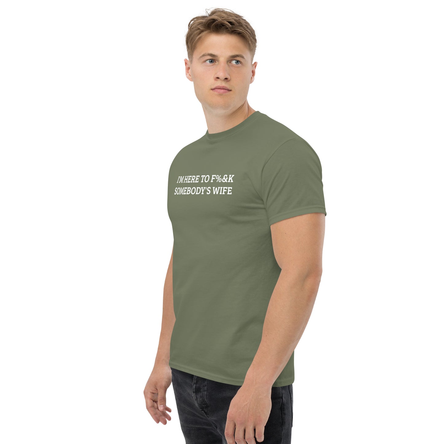 I'm here to F%&K somebody's wife classic tee – DK Apparel lifestyle clothing