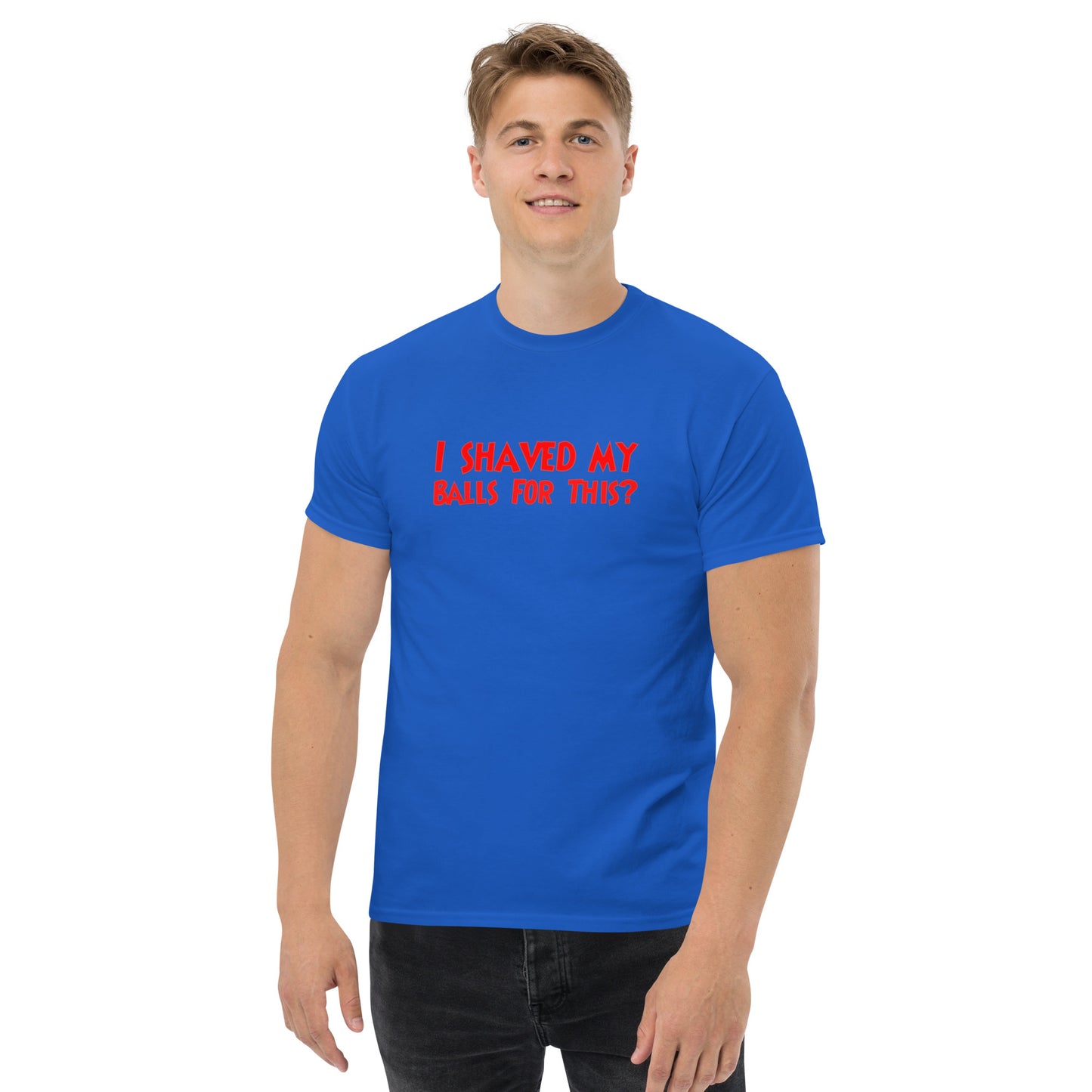 I Shaved My Balls For This? Classic T-Shirt | Funny Swinger & ENM Lifestyle Apparel – DK Apparel – DK Apparel lifestyle clothing