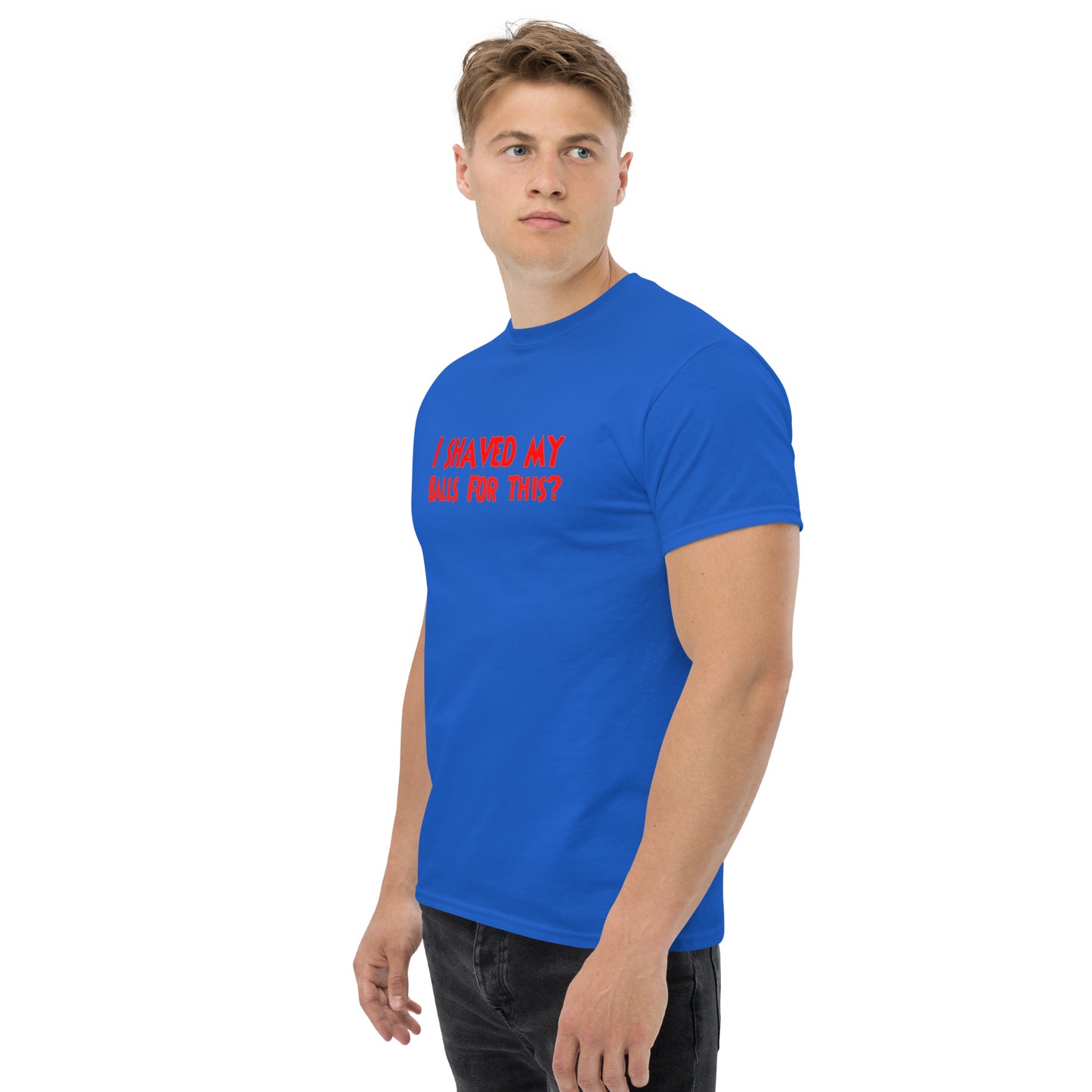 I Shaved My Balls For This? Classic T-Shirt | Funny Swinger & ENM Lifestyle Apparel – DK Apparel – DK Apparel lifestyle clothing