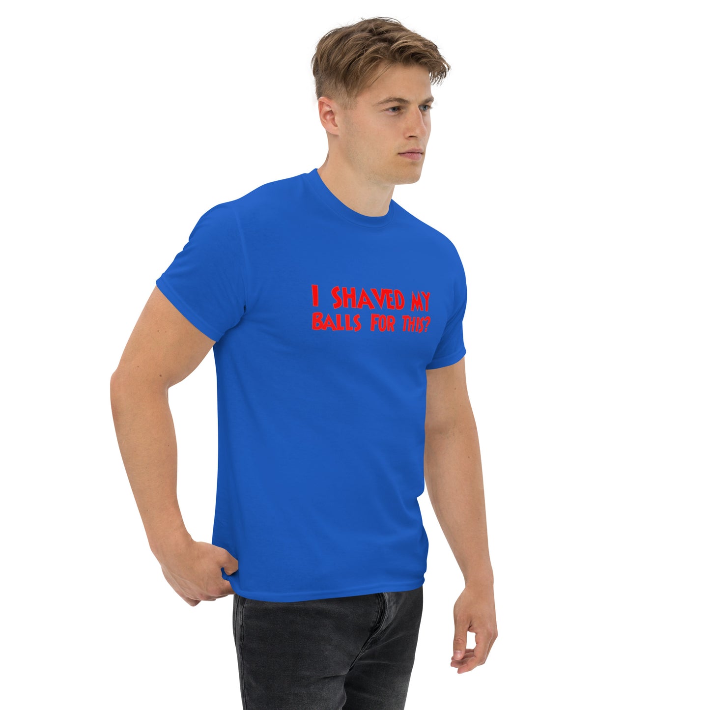 I Shaved My Balls For This? Classic T-Shirt | Funny Swinger & ENM Lifestyle Apparel – DK Apparel – DK Apparel lifestyle clothing