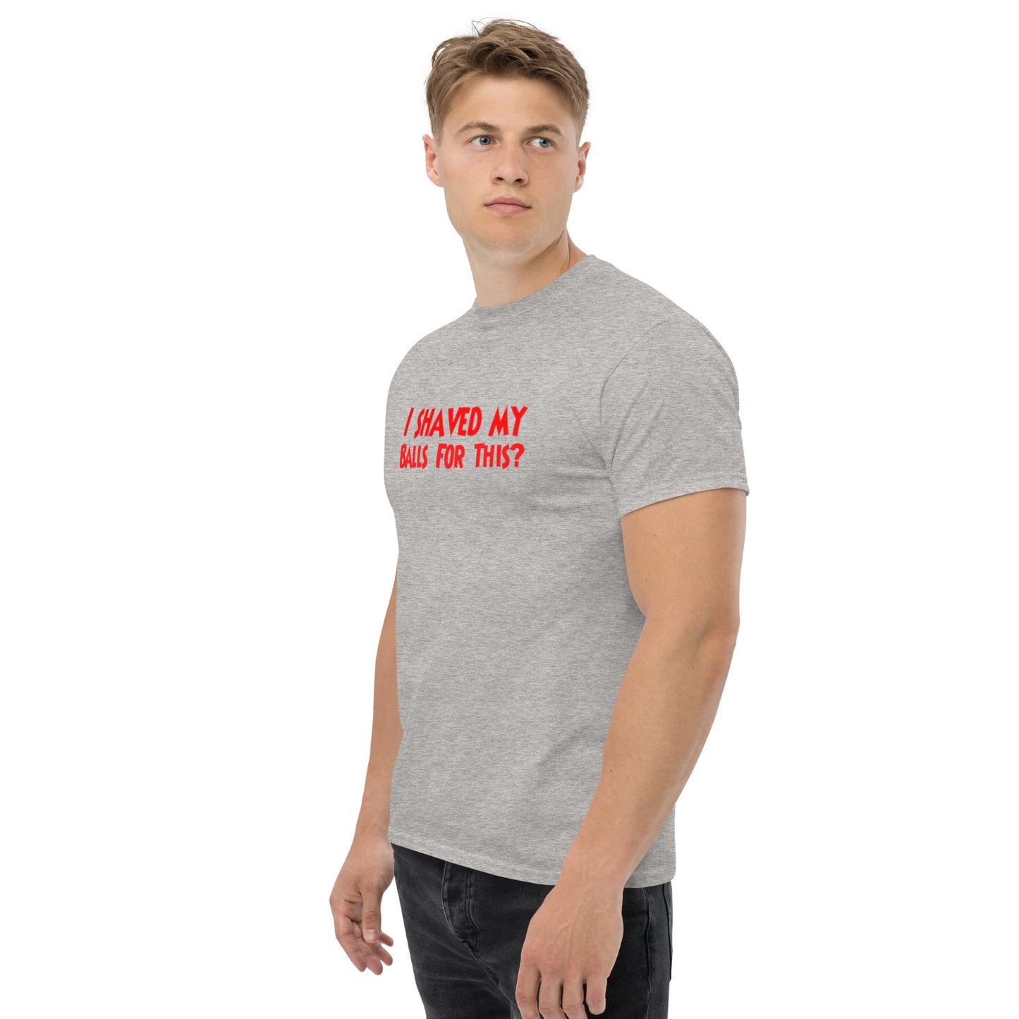 I Shaved My Balls For This? Classic T-Shirt | Funny Swinger & ENM Lifestyle Apparel – DK Apparel – DK Apparel lifestyle clothing