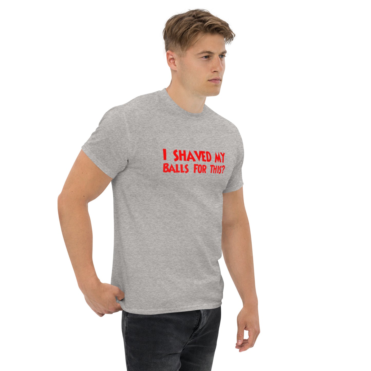 I Shaved My Balls For This? Classic T-Shirt | Funny Swinger & ENM Lifestyle Apparel – DK Apparel – DK Apparel lifestyle clothing