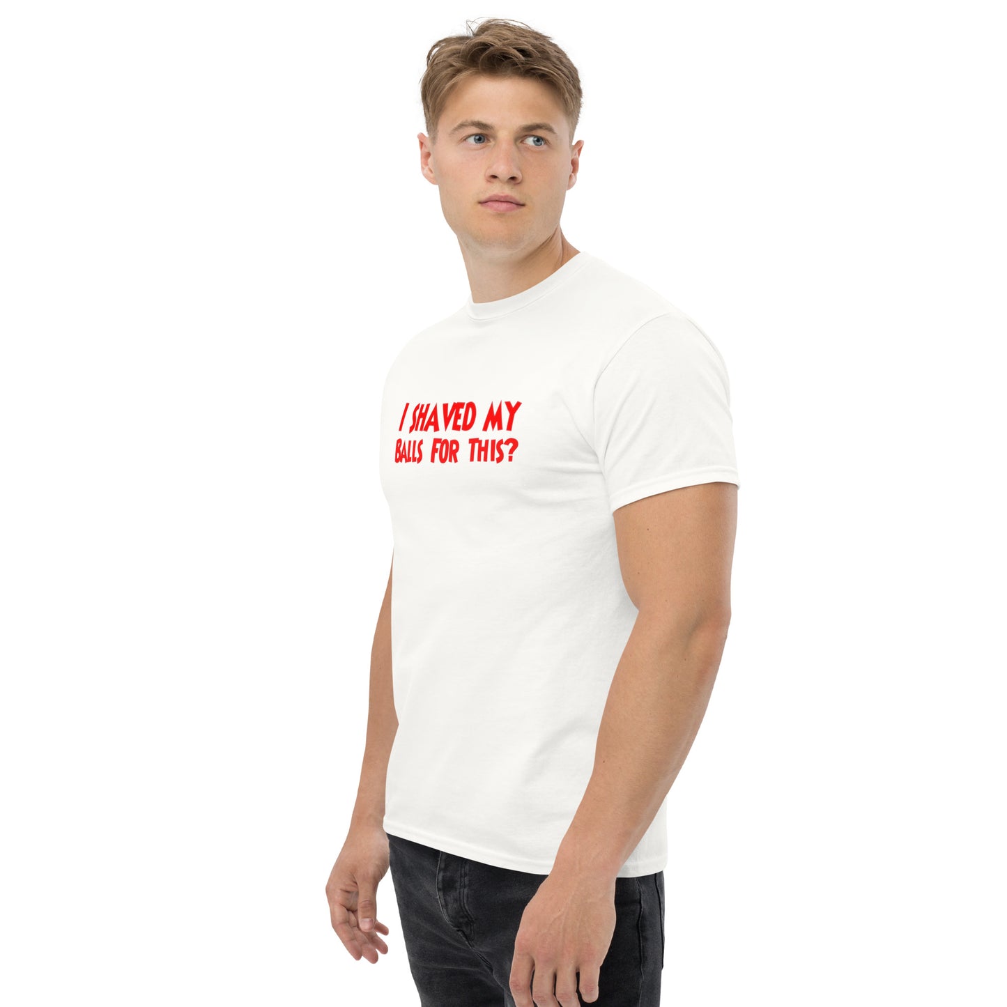 I Shaved My Balls For This? Classic T-Shirt | Funny Swinger & ENM Lifestyle Apparel – DK Apparel – DK Apparel lifestyle clothing