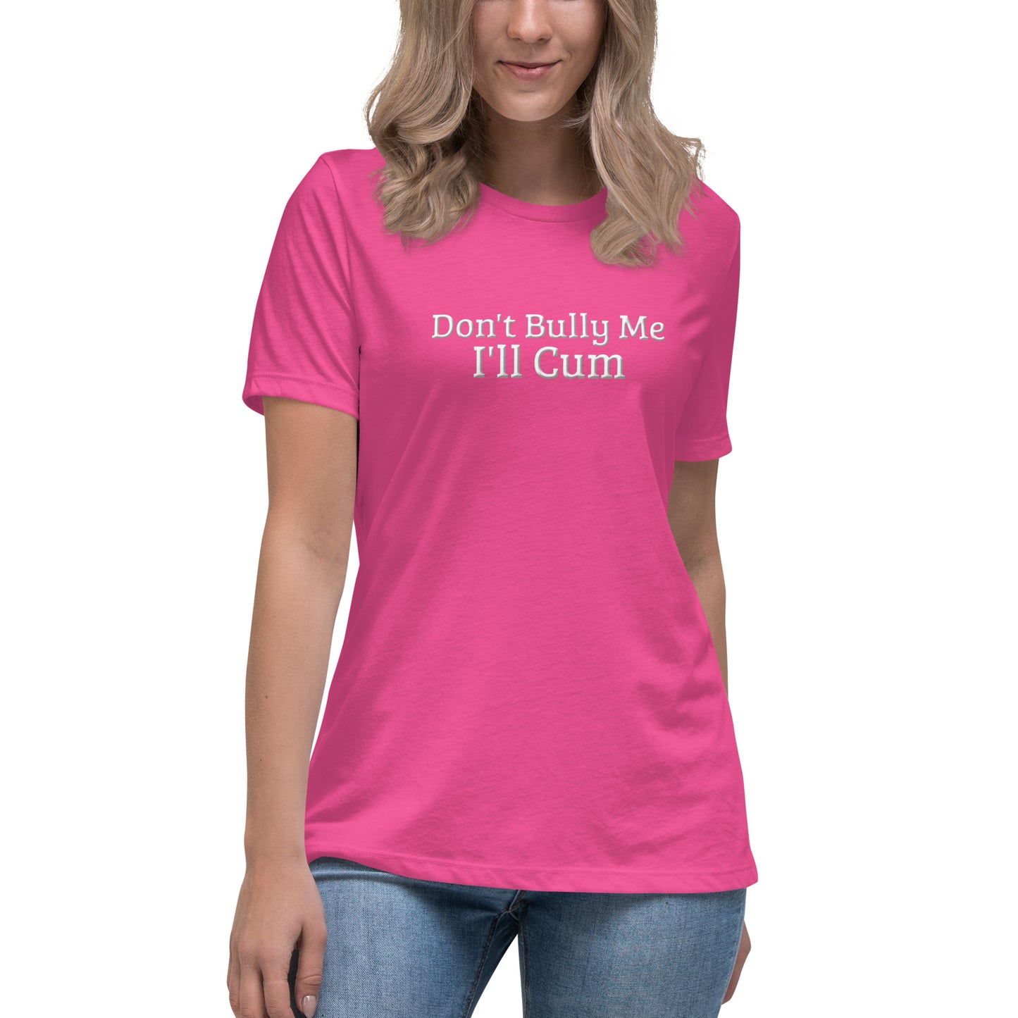 Don't Bully Me, I'll Cum Women's Relaxed T-Shirt | Swinger & ENM Lifestyle Apparel – DK Apparel – DK Apparel lifestyle clothing