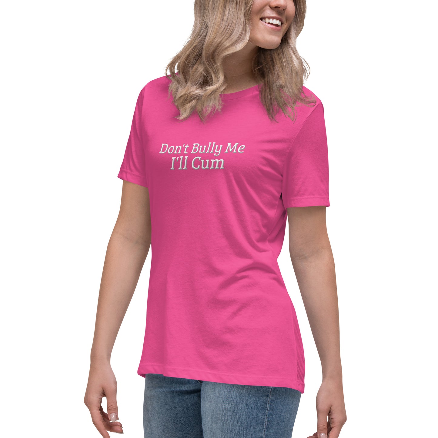 Don't Bully Me, I'll Cum Women's Relaxed T-Shirt | Swinger & ENM Lifestyle Apparel – DK Apparel – DK Apparel lifestyle clothing
