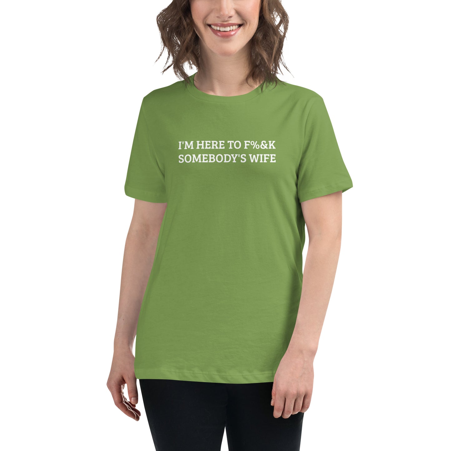 I'm Here To F%&K Somebody's Wife Women's Relaxed T-Shirt – DK Apparel lifestyle clothing
