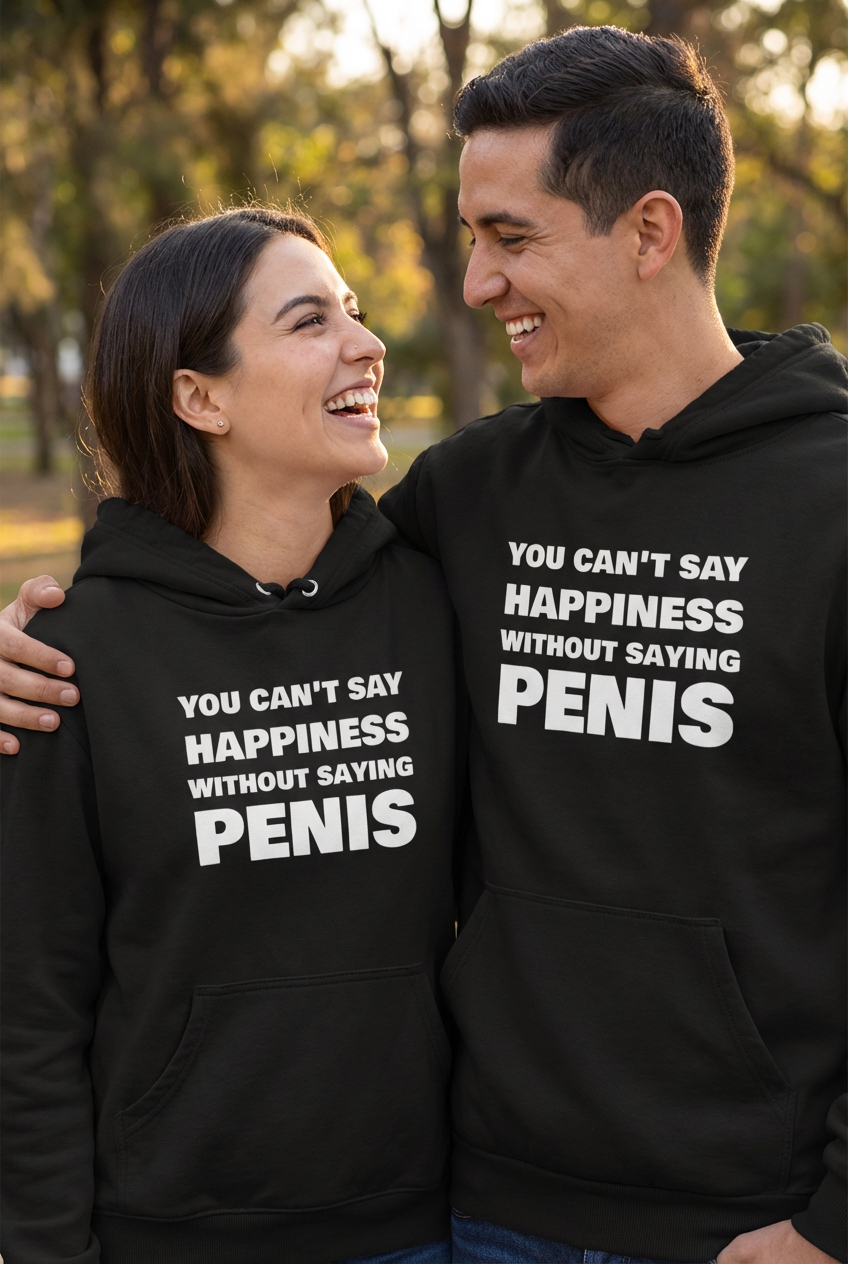 You Can’t Say Happiness Without Saying Penis Unisex Hoodie | Swinger & ENM Lifestyle Apparel – DK Apparel