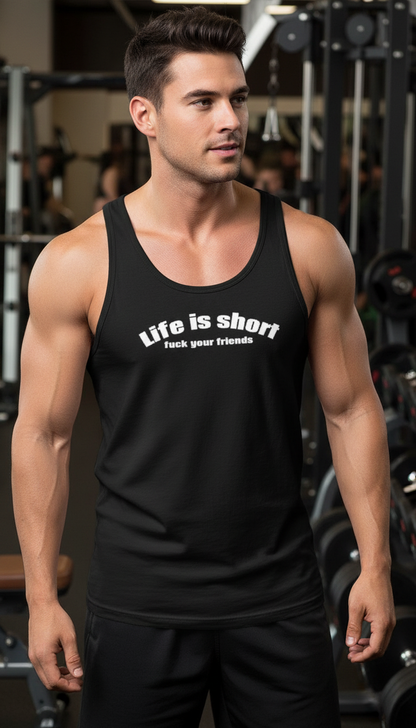 Life Is Short, Fuck Your Friends Men’s Tank Top | Swinger & ENM Lifestyle Apparel – DK Apparel