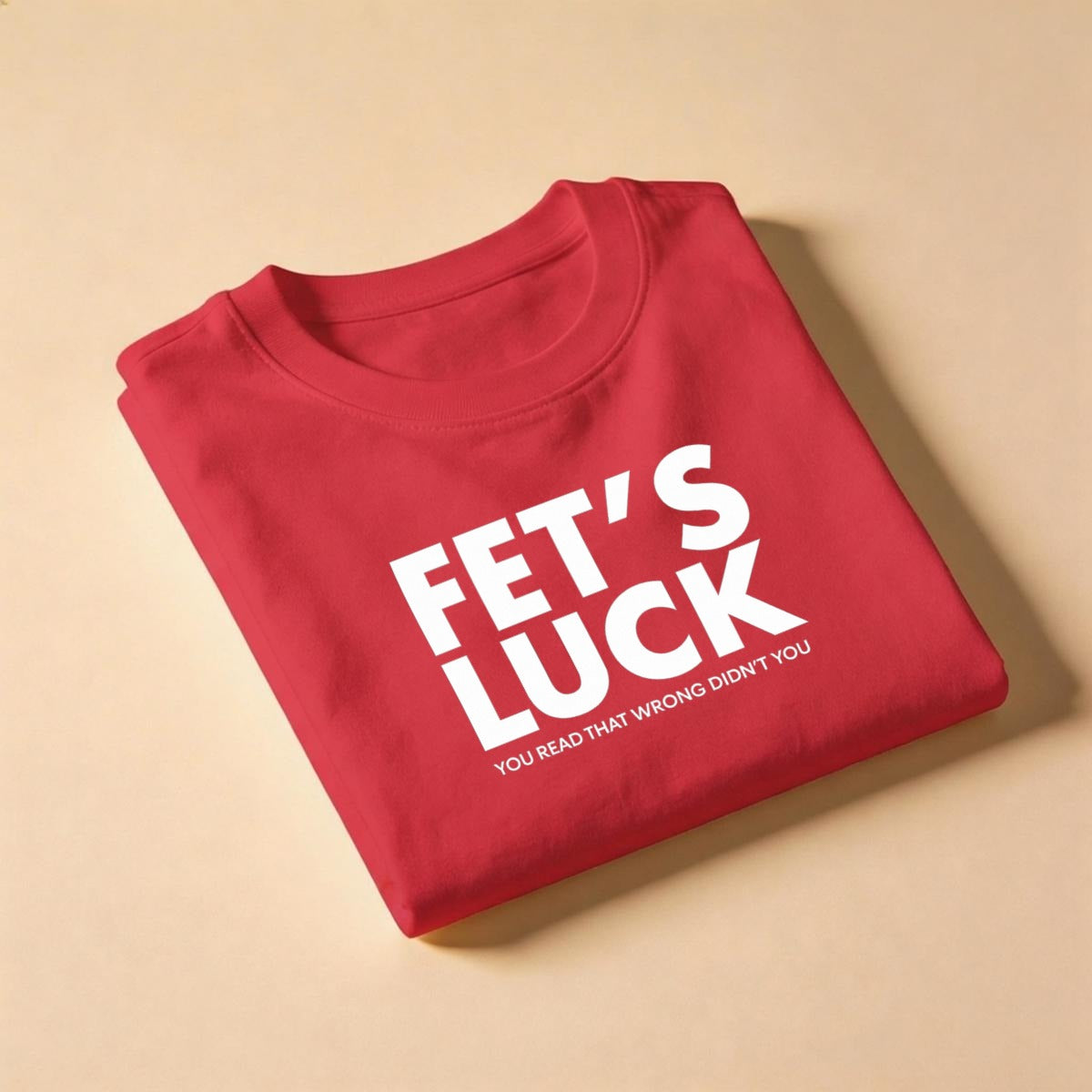 Fets Luck T-Shirt